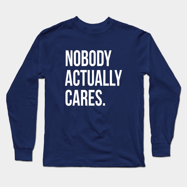 Nobody Actually Cares II | Garyvee Long Sleeve T-Shirt by GaryVeeApparel